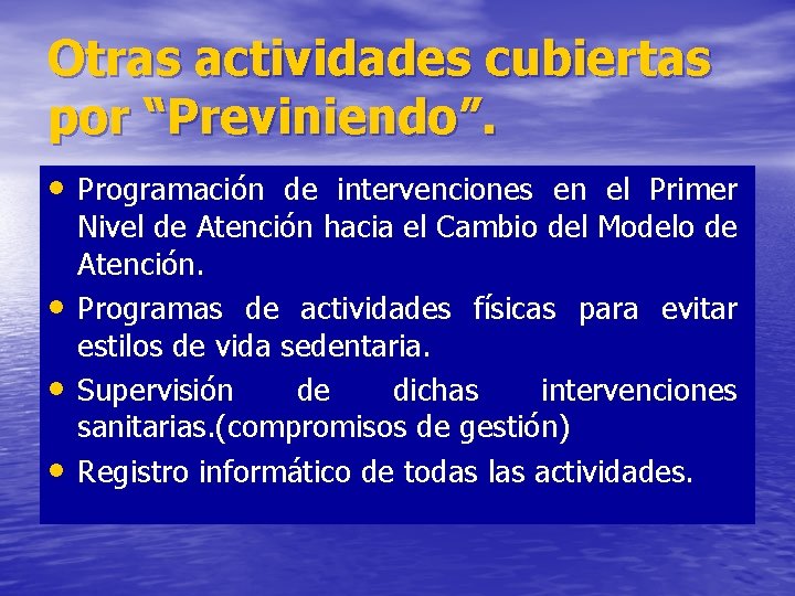 Otras actividades cubiertas por “Previniendo”. • Programación de intervenciones en el Primer • •