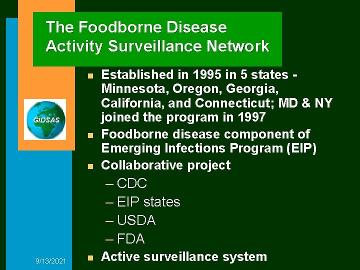 The Foodborne Disease Activity Surveillance Network n GIDSAS n n Established in 1995 in