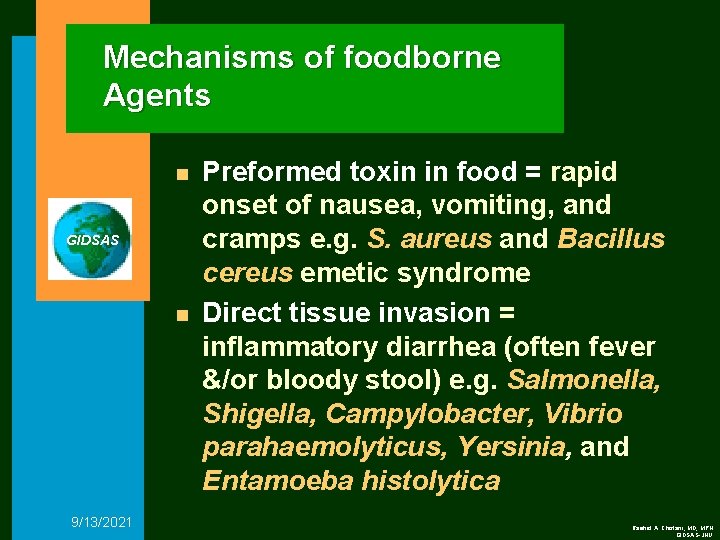Mechanisms of foodborne Agents n GIDSAS n 9/13/2021 Preformed toxin in food = rapid