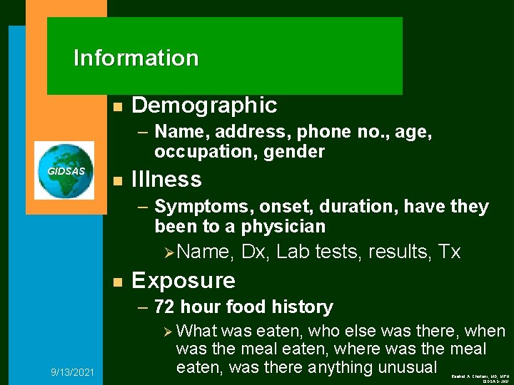 Information n Demographic – Name, address, phone no. , age, occupation, gender GIDSAS n