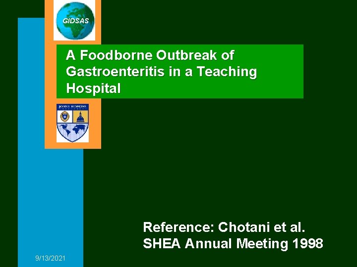 GIDSAS A Foodborne Outbreak of Gastroenteritis in a Teaching Hospital Reference: Chotani et al.