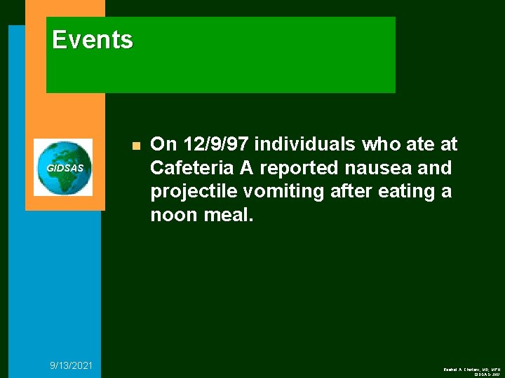 Events n GIDSAS 9/13/2021 On 12/9/97 individuals who ate at Cafeteria A reported nausea