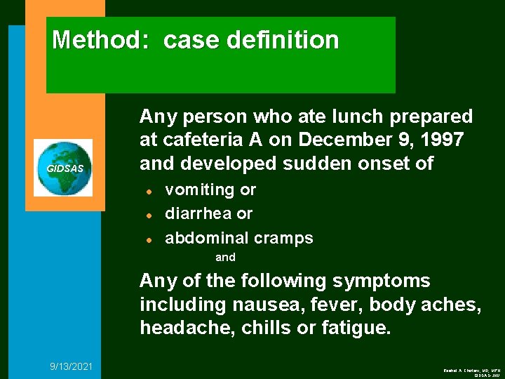 Method: case definition GIDSAS Any person who ate lunch prepared at cafeteria A on