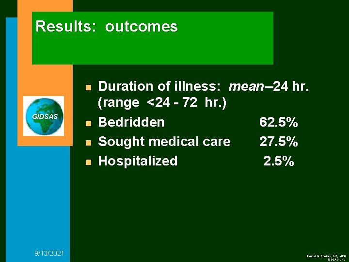 Results: outcomes n GIDSAS n n n 9/13/2021 Duration of illness: mean--24 hr. (range
