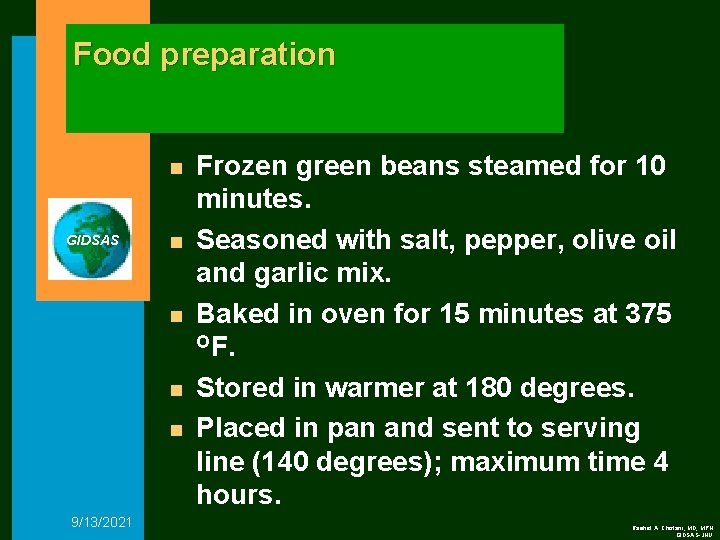 Food preparation n GIDSAS n n 9/13/2021 Frozen green beans steamed for 10 minutes.