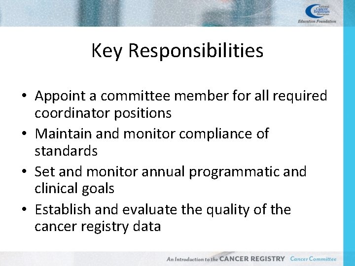 Key Responsibilities • Appoint a committee member for all required coordinator positions • Maintain