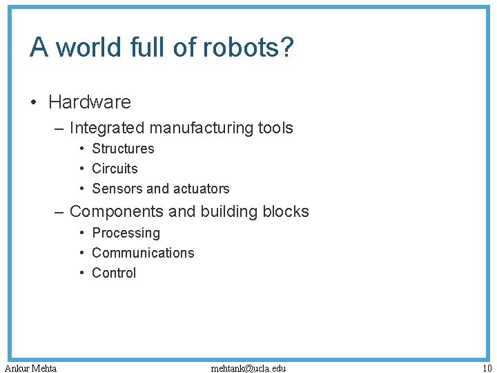 A world full of robots? • Hardware – Integrated manufacturing tools • Structures •