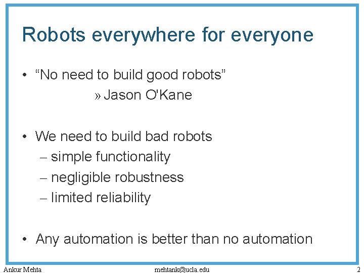 Robots everywhere for everyone • “No need to build good robots” » Jason O'Kane