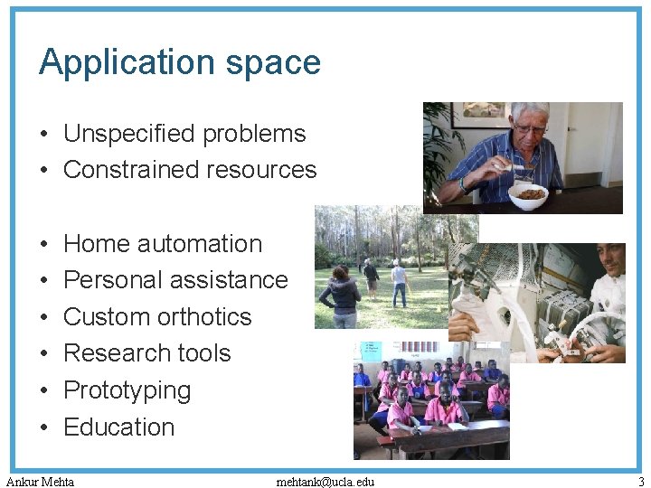 Application space • Unspecified problems • Constrained resources • • • Home automation Personal