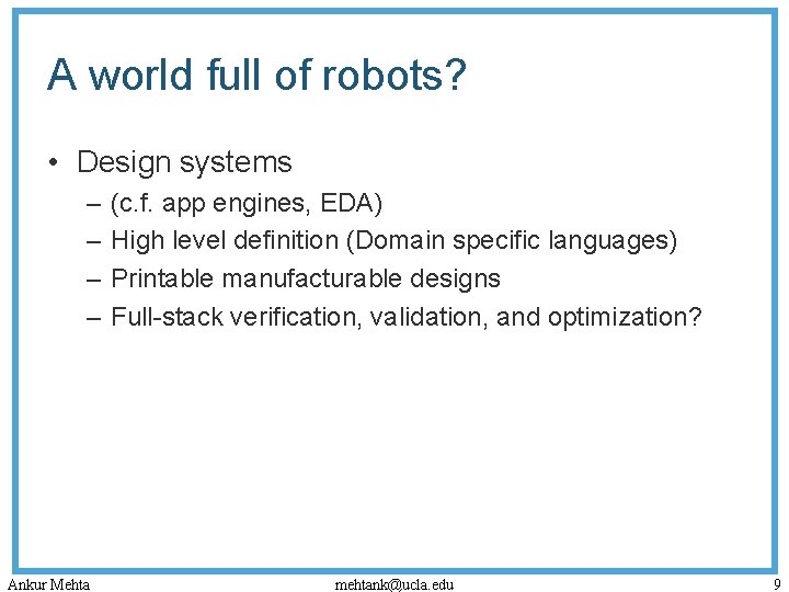 A world full of robots? • Design systems – – Ankur Mehta (c. f.