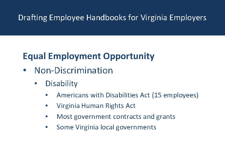 Drafting Employee Handbooks for Virginia Employers Equal Employment Opportunity • Non-Discrimination • Disability •