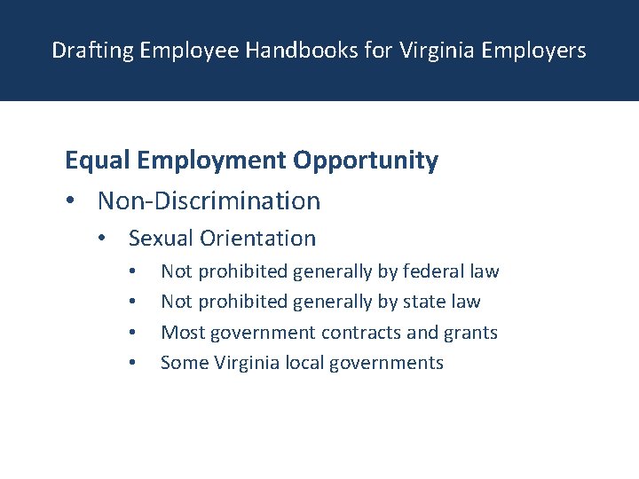 Drafting Employee Handbooks for Virginia Employers Equal Employment Opportunity • Non-Discrimination • Sexual Orientation