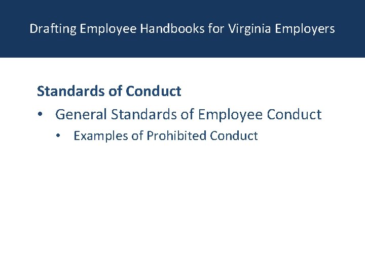 Drafting Employee Handbooks for Virginia Employers Standards of Conduct • General Standards of Employee