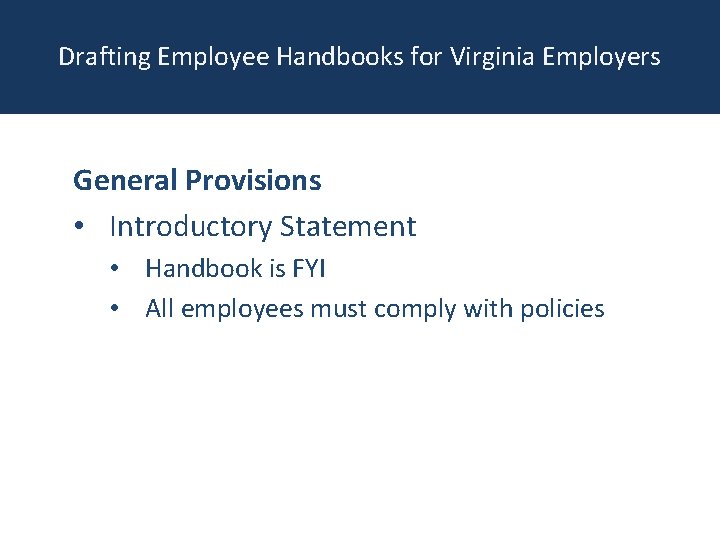 Drafting Employee Handbooks for Virginia Employers General Provisions • Introductory Statement • Handbook is