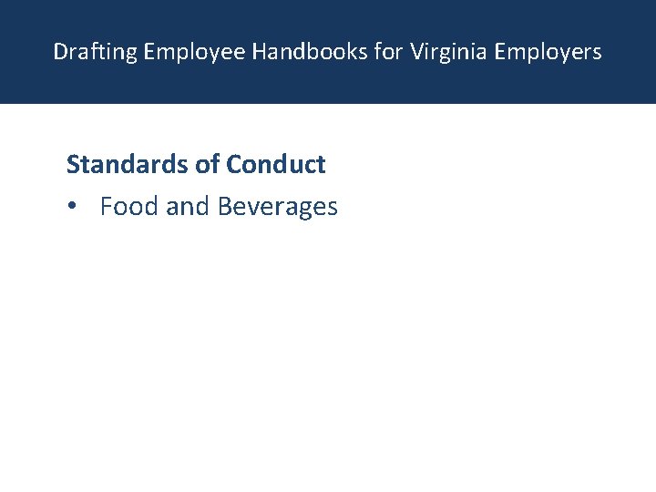 Drafting Employee Handbooks for Virginia Employers Standards of Conduct • Food and Beverages 