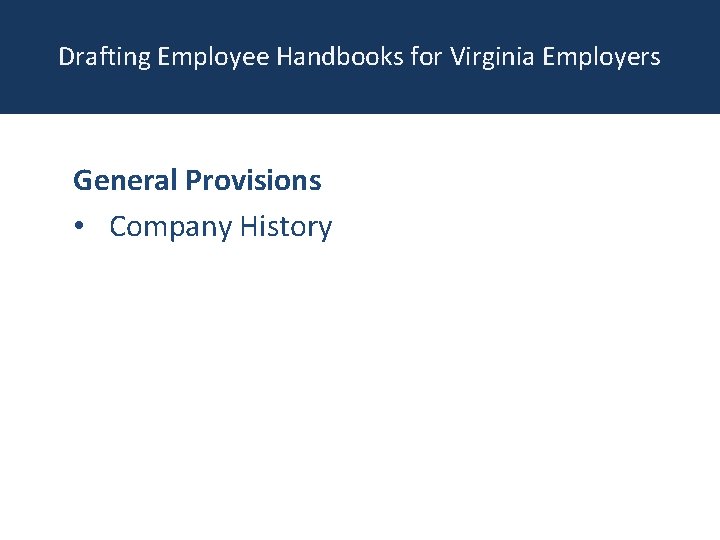 Drafting Employee Handbooks for Virginia Employers General Provisions • Company History 