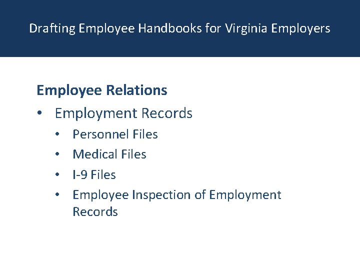 Drafting Employee Handbooks for Virginia Employers Employee Relations • Employment Records • • Personnel