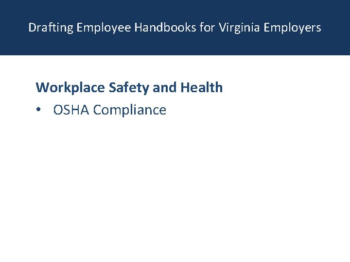 Drafting Employee Handbooks for Virginia Employers Workplace Safety and Health • OSHA Compliance 