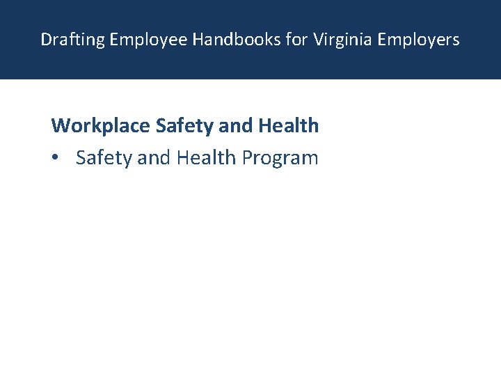 Drafting Employee Handbooks for Virginia Employers Workplace Safety and Health • Safety and Health
