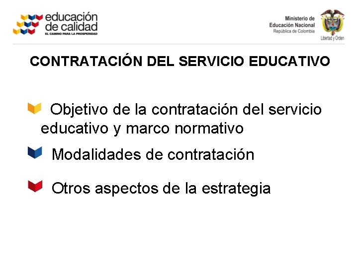 CONTRATACIÓN DEL SERVICIO EDUCATIVO Objetivo de la contratación del servicio educativo y marco normativo