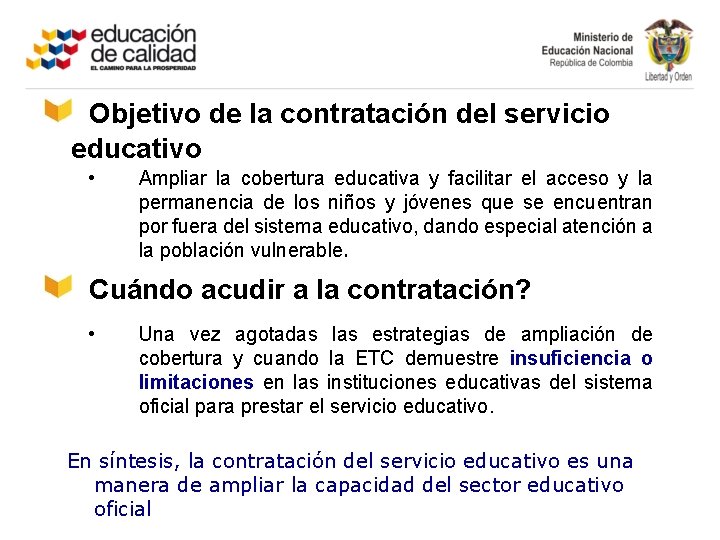 Objetivo de la contratación del servicio educativo • Ampliar la cobertura educativa y facilitar