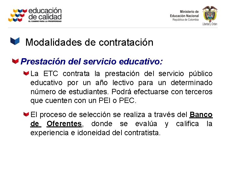 Modalidades de contratación Prestación del servicio educativo: La ETC contrata la prestación del servicio