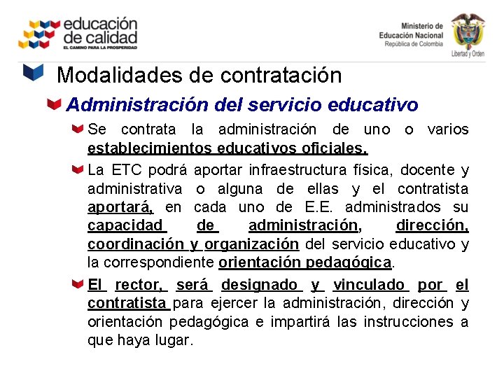 Modalidades de contratación Administración del servicio educativo Se contrata la administración de uno o