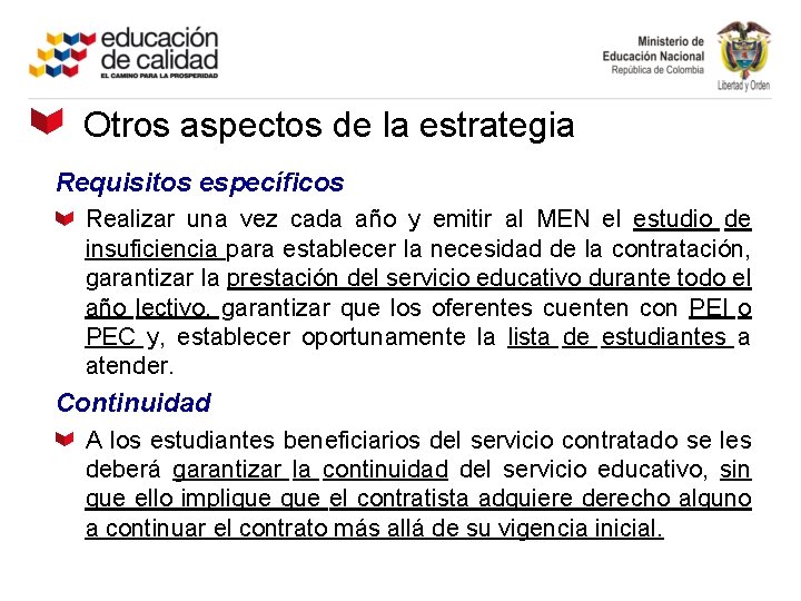 Otros aspectos de la estrategia Requisitos específicos Realizar una vez cada año y emitir