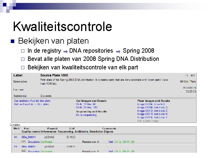 Kwaliteitscontrole n Bekijken van platen In de registry DNA repositories Spring 2008 ¨ Bevat