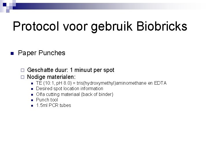 Protocol voor gebruik Biobricks n Paper Punches ¨ ¨ Geschatte duur: 1 minuut per