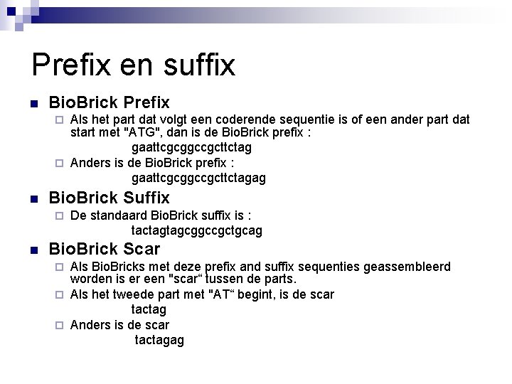 Prefix en suffix n Bio. Brick Prefix Als het part dat volgt een coderende