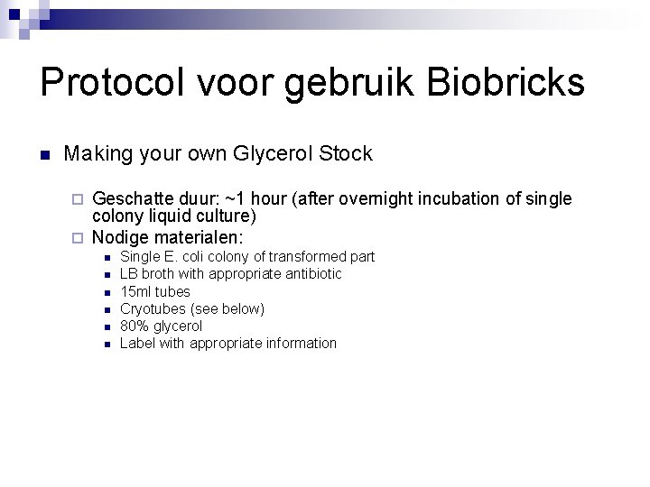 Protocol voor gebruik Biobricks n Making your own Glycerol Stock Geschatte duur: ~1 hour