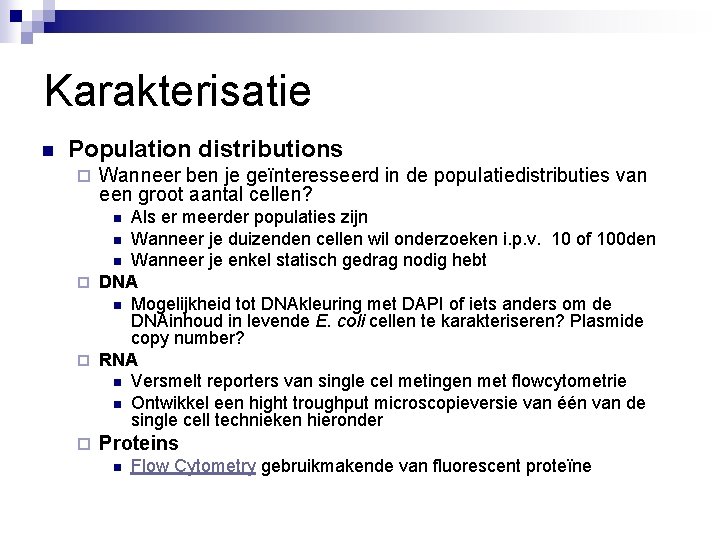 Karakterisatie n Population distributions ¨ Wanneer ben je geïnteresseerd in de populatiedistributies van een