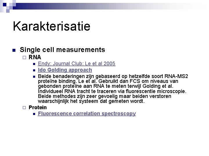 Karakterisatie n Single cell measurements ¨ RNA Endy: Journal Club: Le et al 2005