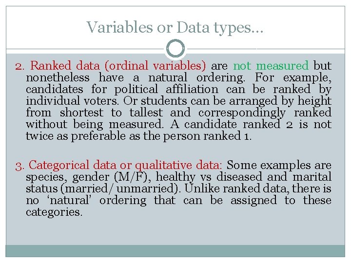 Variables or Data types… 2. Ranked data (ordinal variables) are not measured but nonetheless