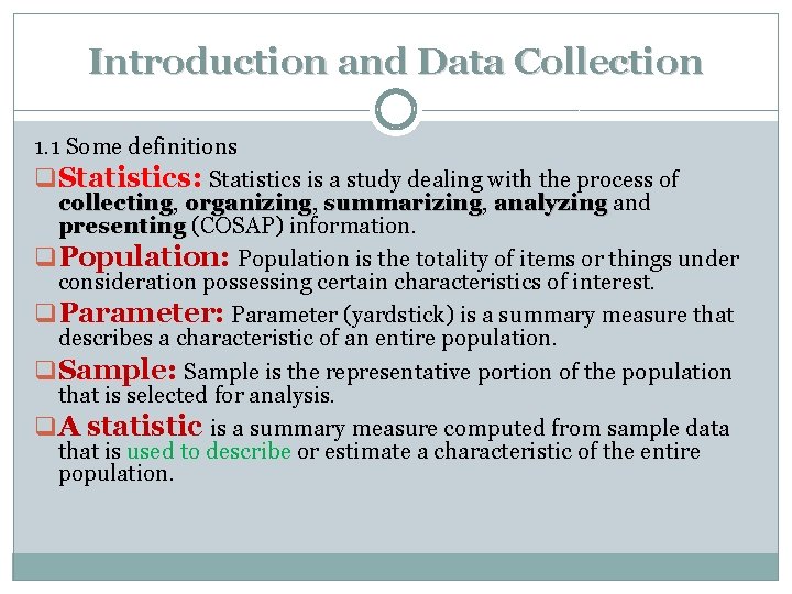Introduction and Data Collection 1. 1 Some definitions q Statistics: Statistics is a study