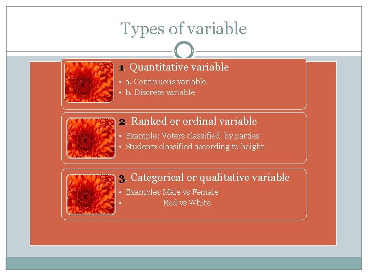 Types of variable 1. Quantitative variable • a. Continuous variable • b. Discrete variable