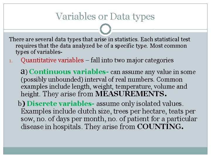 Variables or Data types There are several data types that arise in statistics. Each