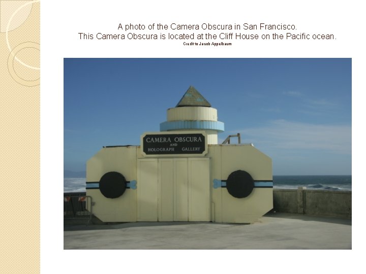 A photo of the Camera Obscura in San Francisco. This Camera Obscura is located