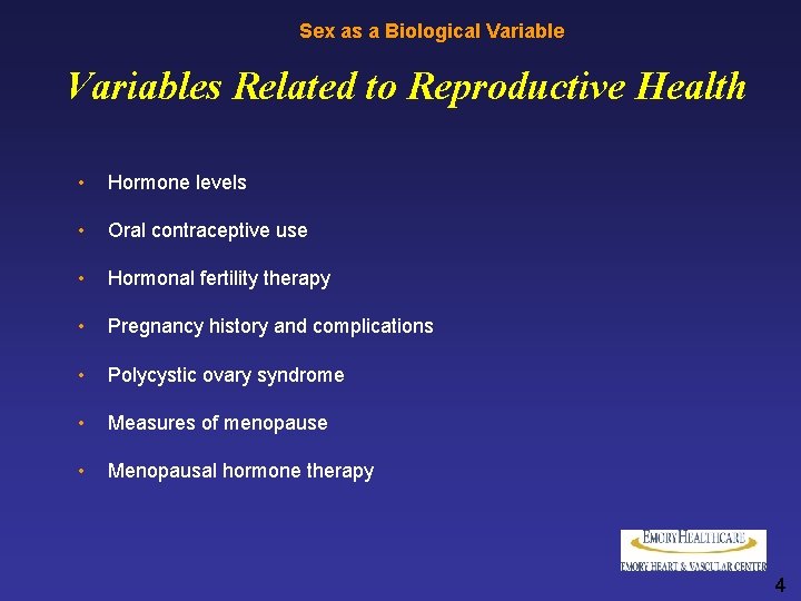 Sex as a Biological Variables Related to Reproductive Health • Hormone levels • Oral