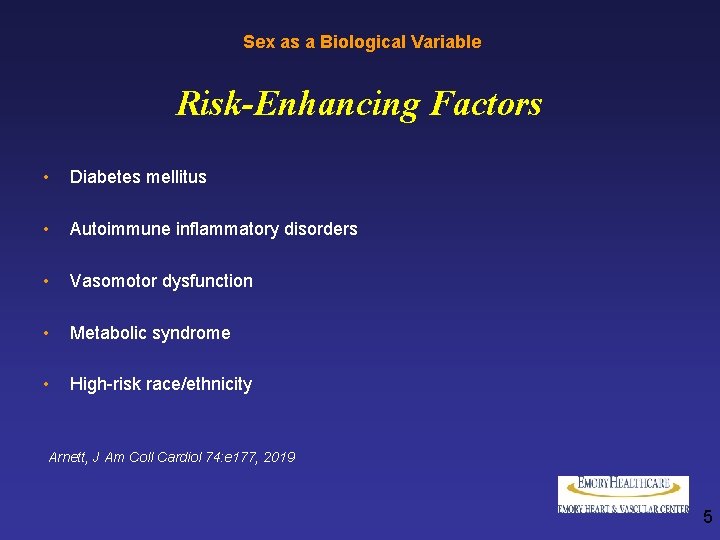 Sex as a Biological Variable Risk-Enhancing Factors • Diabetes mellitus • Autoimmune inflammatory disorders
