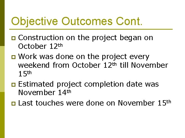 Objective Outcomes Cont. Construction on the project began on October 12 th p Work