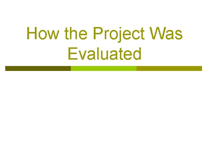 How the Project Was Evaluated 