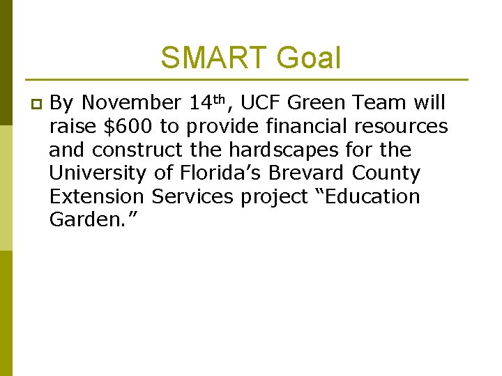 SMART Goal p By November 14 th, UCF Green Team will raise $600 to