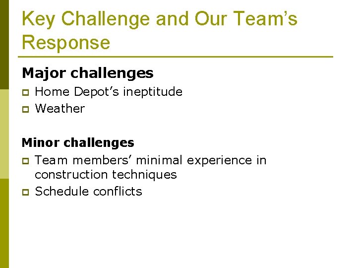 Key Challenge and Our Team’s Response Major challenges p p Home Depot’s ineptitude Weather