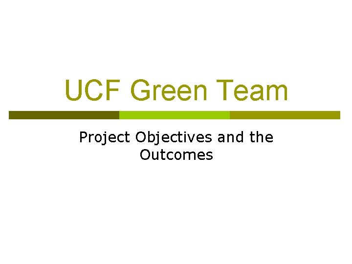 UCF Green Team Project Objectives and the Outcomes 