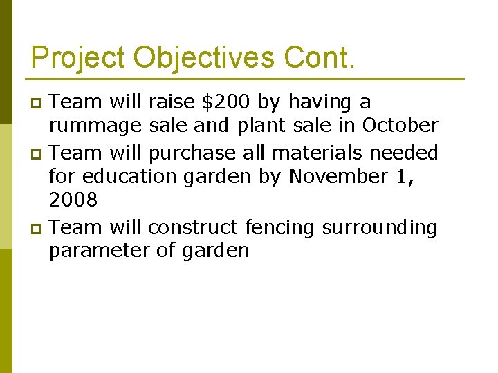 Project Objectives Cont. Team will raise $200 by having a rummage sale and plant