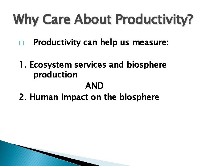 Why Care About Productivity? � Productivity can help us measure: 1. Ecosystem services and