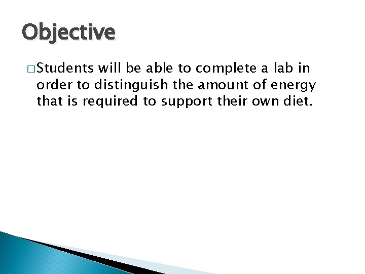 Objective � Students will be able to complete a lab in order to distinguish