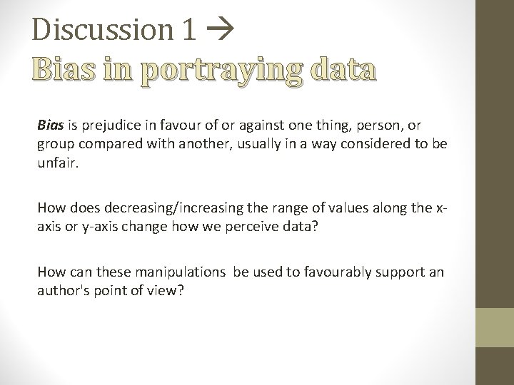 Discussion 1 Bias in portraying data Bias is prejudice in favour of or against Discussion 1 Bias in portraying data Bias is prejudice in favour of or against